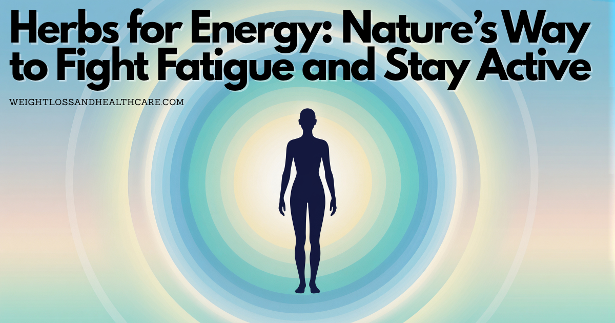 Herbs for Energy Natures Way to Fight Fatigue and Stay Active
