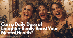 🤣The Power of Laughter Therapy for Mental Wellness