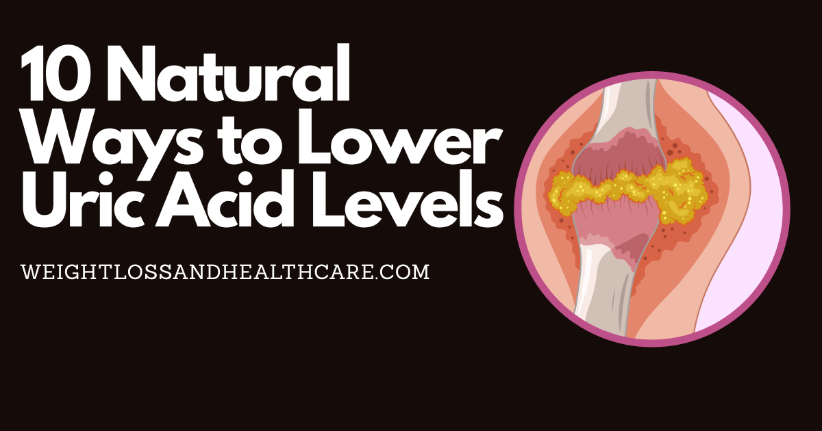 🦶 The Ultimate Guide to Managing Uric Acid through Diet and Lifestyle" 2 10 Natural Ways to Lower Uric Acid Levels