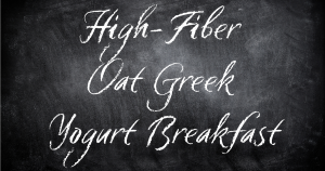 High-Fiber Oat Greek Yogurt Breakfast