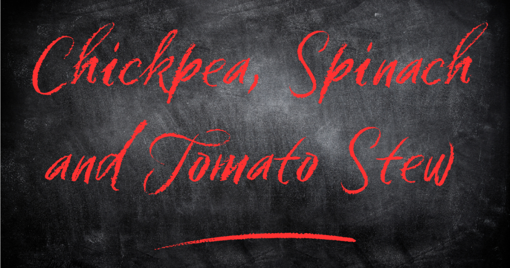 Chickpea, Spinach and Tomato Stew