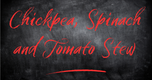 Chickpea, Spinach and Tomato Stew