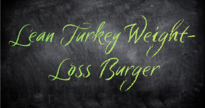 Lean Turkey Weight-Loss Burger Recipe