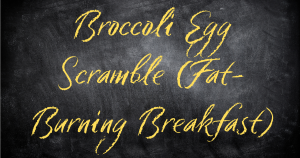 Broccoli Egg Scramble (Fat-Burning Breakfast) Recipe